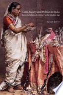 Caste, society and politics in India from the eighteenth century to the modern age /