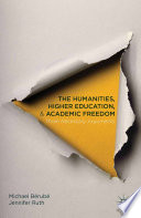 The humanities, higher education, and academic freedom : three necessary arguments /