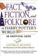 Fact, fiction, and folklore in Harry Potter's world : an unofficial guide /
