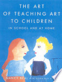 The art of teaching art to children : in school and at home /