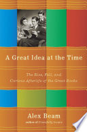 A great idea at the time : the rise, fall, and curious afterlife of the Great Books /