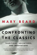 Confronting the classics : traditions, adventures, and innovations /