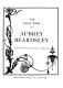 The early work of Aubrey Beardsley. /