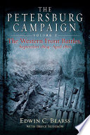 The Petersburg campaign. the Western Front battles, September 1864-April 1865 /