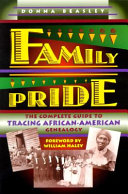 Family pride : the complete guide to tracing African-American genealogy /