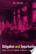 Obligation and opportunity : single Maritime women in Boston, 1870-1930 /