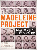 The Madeleine project : uncovering a Parisian Life /