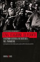 Una stagione di fuoco : fascismo, guerra, resistenza nel Parmense /