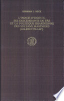 L'image d'Idrīs II, ses descendants de Fās et la politique s̲ẖarīfienne des sultans marīnides, 656-869/1258-1465 /