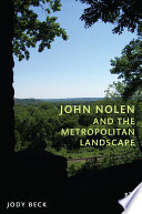 John Nolen and the metropolitan landscape /