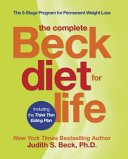 The complete Beck diet for life : the 5-stage program for permanent weight loss /