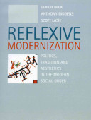 Reflexive modernization : politics, tradition and aesthetics in the modern social order /