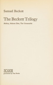 The Beckett Trilogy : Molloy, Malone dies, The unnamable /