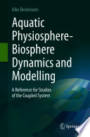 Aquatic physiosphere-biosphere dynamics and modelling : a reference for studies of the coupled system /