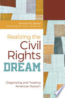 Realizing the civil rights dream : diagnosing and treating American racism /