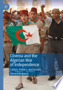 Cinema and the Algerian War of Independence : Culture, Politics, and Society.