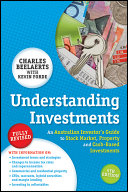 Understanding investments : an Australian investor's guide to stock market, property and cash-based investments /