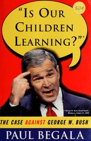 Is our children learning? : the case against George W. Bush /