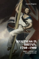 Manliness in Britain, 1760-1900 : bodies, emotion, and material culture /