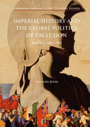 Imperial History and the Global Politics of Exclusion : Britain, 1880-1940 /