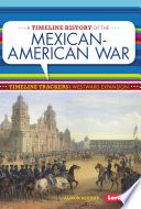 A timeline history of the Mexican-American War /