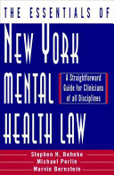The essentials of New York mental health law : a straightforward guide for clinicians of all disciplines /