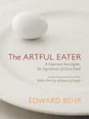 The artful eater : a gourmet investigates the ingredients of great food /