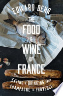 The food & wine of France : eating and drinking from Champagne to Provence /