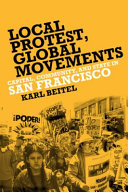 Local protest, global movements : capital, community, and state in San Francisco /