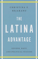 The Latina advantage : gender, race, and political success /