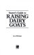 Storey's guide to raising dairy goats /