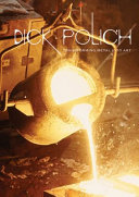 Dick Polich : transforming metal into art /