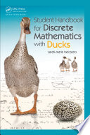 Student handbook for discrete mathematics with ducks : SRRSLEH : student reference, review, supplemental learning, and example handbook /