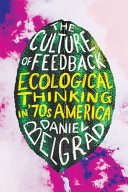 The culture of feedback : ecological thinking in seventies America /