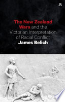 New Zealand Wars and the Victorian interpretation of racial conflict /