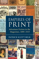 Empires of print : adventure fiction in the magazines, 1899-1919 /