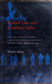 Federal law and Southern order : racial violence and constitutional conflict in the post-Brown South /