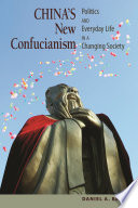 China's New Confucianism : Politics and Everyday Life in a Changing Society (New in Paper).