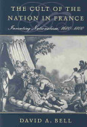 The cult of the nation in France : inventing nationalism, 1680-1800 /