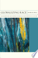 Globalizing Race : Antisemitism and Empire in French and European Culture /
