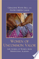 Women of uncommon valor : life stories of women from Birmingham, Alabama /