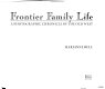Frontier family life : a photographic chronicle of the old West.