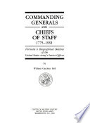 Commanding generals and chiefs of staff, 1775-1991 : portraits & biographical sketches of the United States Army's senior officer /