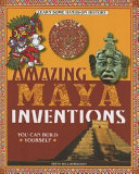 Amazing Maya inventions you can build yourself /