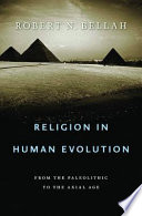 Religion in human evolution : from the Paleolithic to the Axial Age /