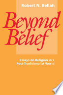 Beyond Belief : Essays on Religion in a Post-Traditionalist World.