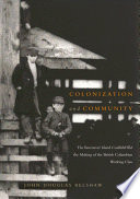 Colonization and community : the Vancouver Island coalfield and the making of the British Columbian working class /