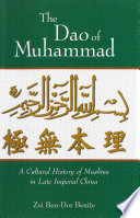 The dao of Muhammad : a cultural history of Muslims in late imperial China /