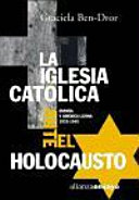 La Iglesia Católica ante el holocausto : España y América Latina, 1933-1945 /