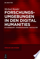 Forschungsumgebungen in den Digital Humanities : Nutzerbedarf, Wissenstransfer, Textualität /